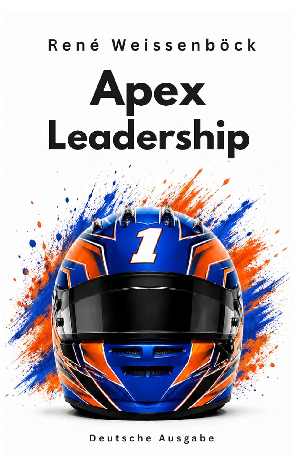 Apex Leadership 1 von René Weissenböck, weißes Cover mit blau-orangem Helm